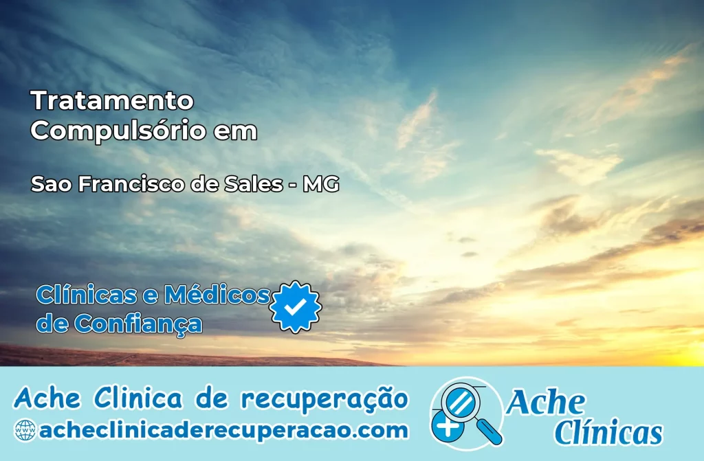 Tratamento Compulsório em São Francisco de Sales – MG