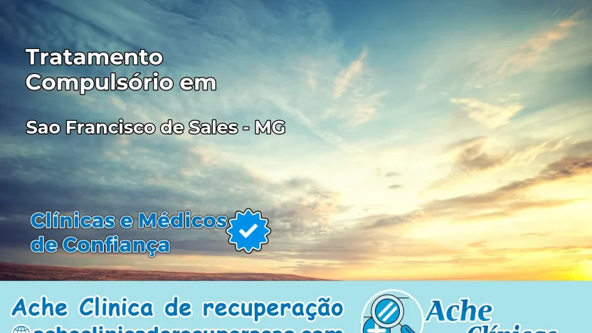 Tratamento Compulsório em São Francisco de Sales – MG