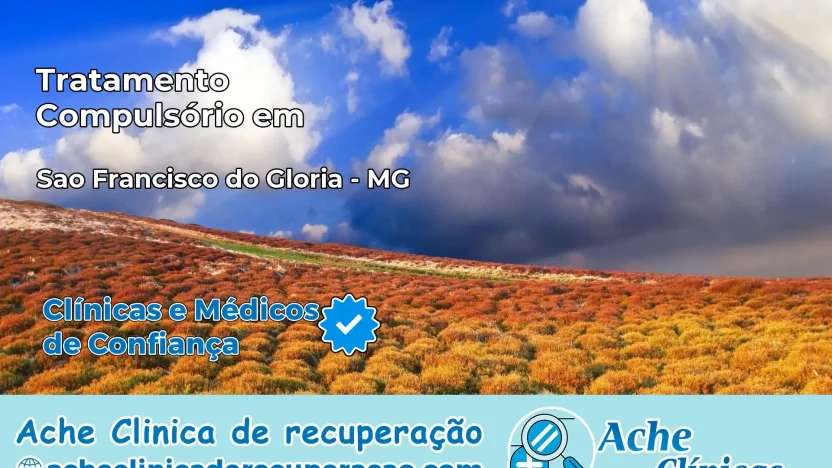 Tratamento Compulsório em São Francisco do Glória – MG