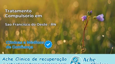 Tratamento Compulsório em São Francisco do Oeste – RN