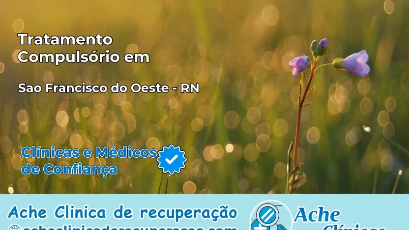 Tratamento Compulsório em São Francisco do Oeste – RN