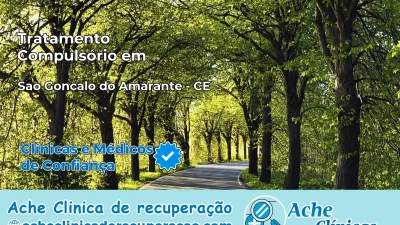 Tratamento Compulsório em São Gonçalo do Amarante – CE