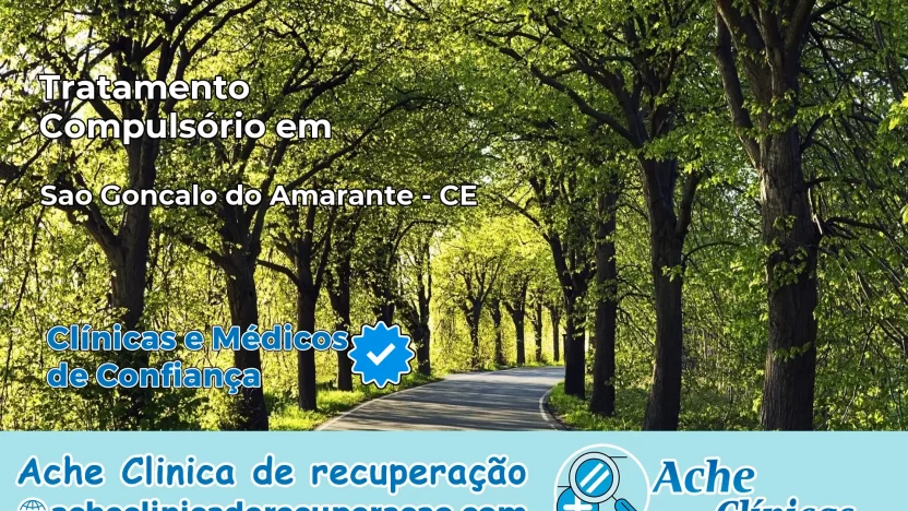 Tratamento Compulsório em São Gonçalo do Amarante – CE