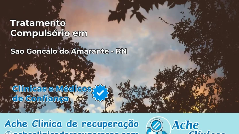 Tratamento Compulsório em São Gonçalo do Amarante – RN