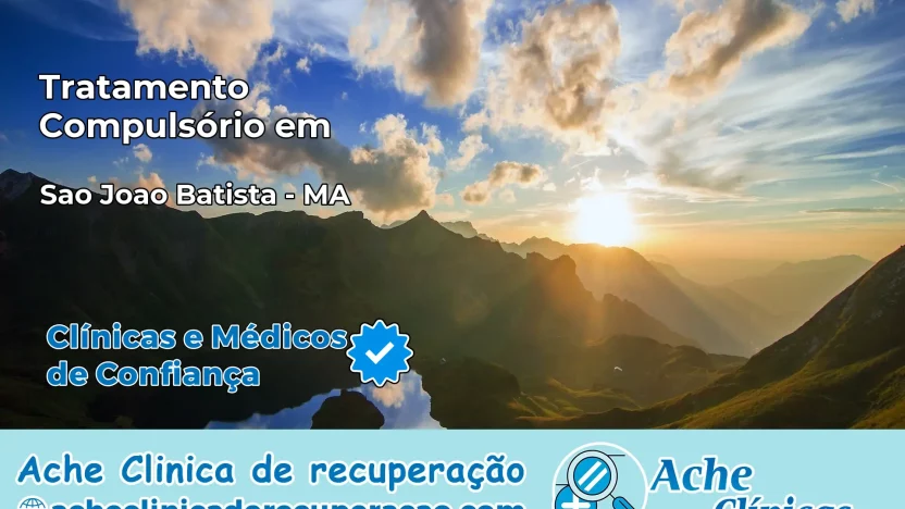 Tratamento Compulsório em São João Batista – MA
