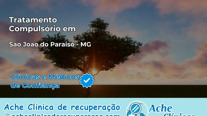 Tratamento Compulsório em São João do Paraíso – MG