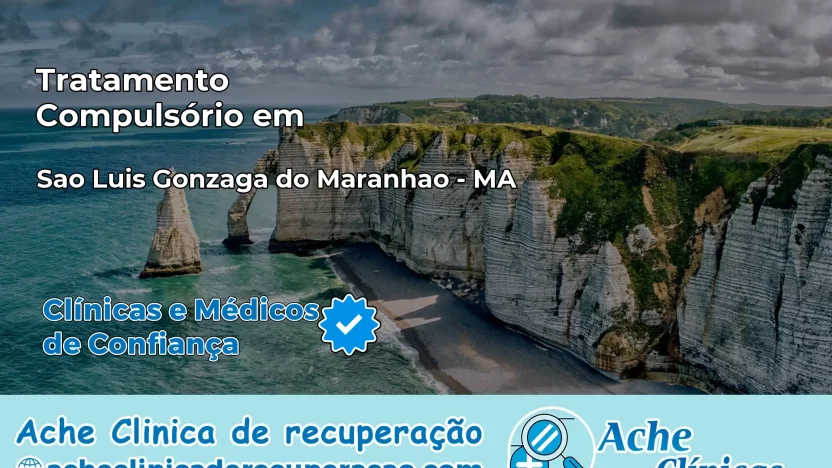 Tratamento Compulsório em São Luís Gonzaga do Maranhão – MA