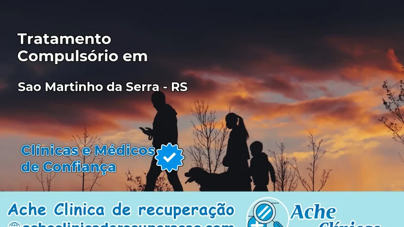 Tratamento Compulsório em São Martinho da Serra – RS