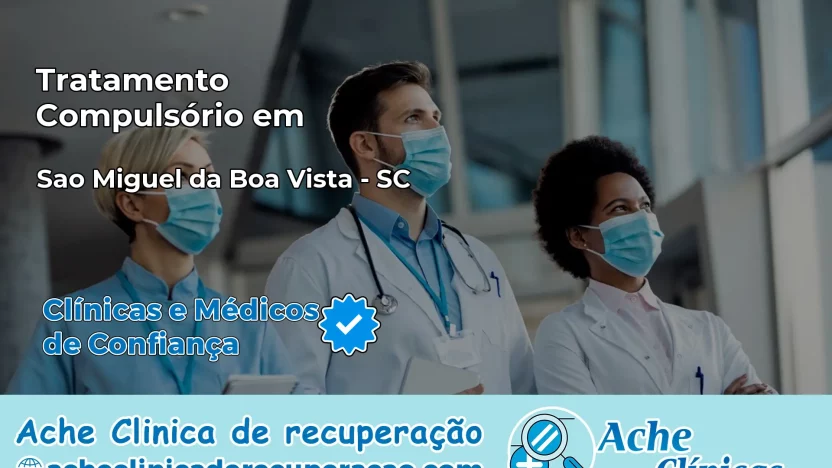 Tratamento Compulsório em São Miguel da Boa Vista – SC