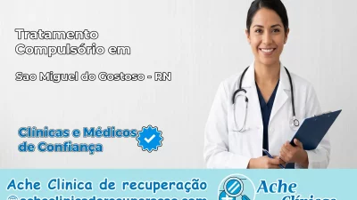 Tratamento Compulsório em São Miguel do Gostoso – RN