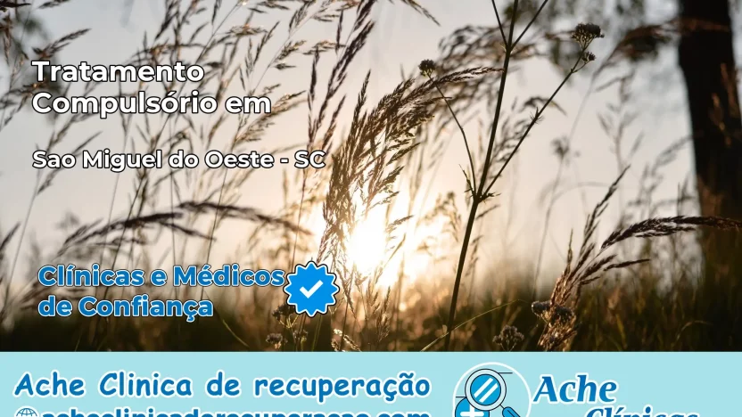 Tratamento Compulsório em São Miguel do Oeste – SC