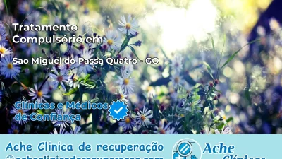 Tratamento Compulsório em São Miguel do Passa Quatro – GO