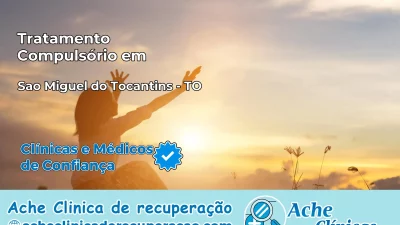 Tratamento Compulsório em São Miguel do Tocantins – TO