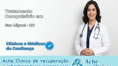 Tratamento Compulsório em São Miguel – RN
