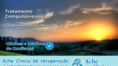 Tratamento Compulsório em São Raimundo das Mangabeiras – MA