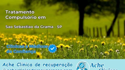 Tratamento Compulsório em São Sebastião da Grama – SP
