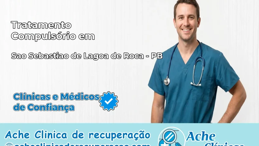Tratamento Compulsório em São Sebastião de Lagoa de Roça – PB
