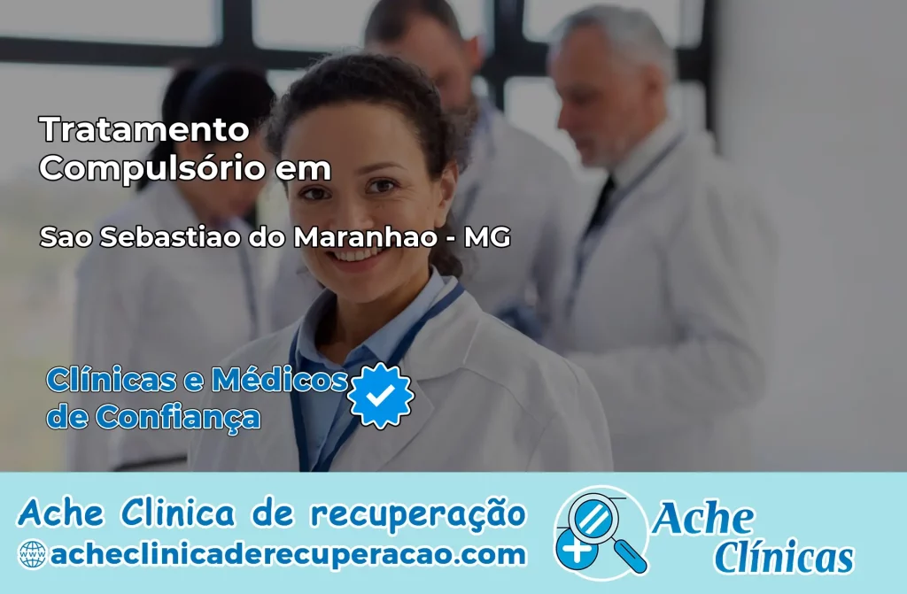 Tratamento Compulsório em São Sebastião do Maranhão – MG