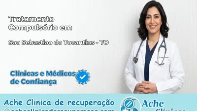 Tratamento Compulsório em São Sebastião do Tocantins – TO