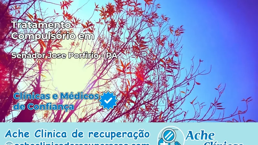 Tratamento Compulsório em Senador José Porfírio – PA