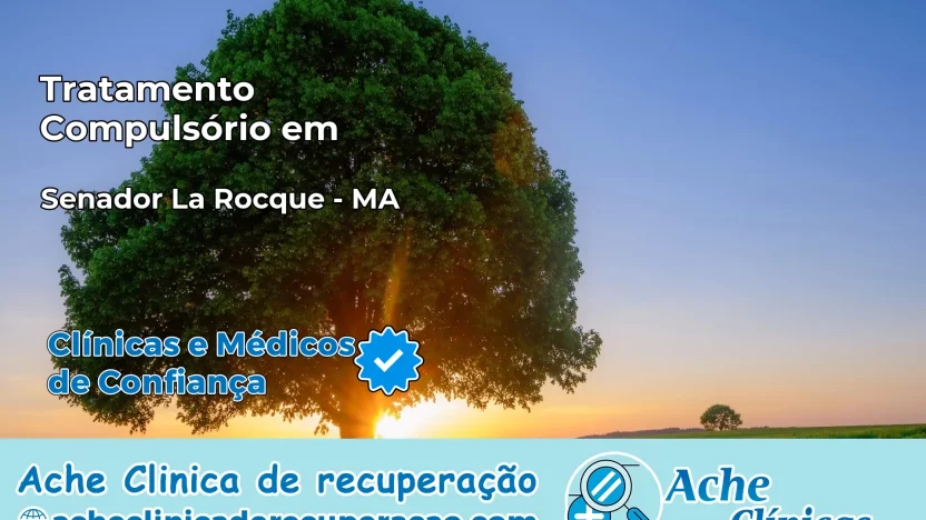 Tratamento Compulsório em Senador La Rocque – MA