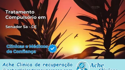 Tratamento Compulsório em Senador Sá – CE