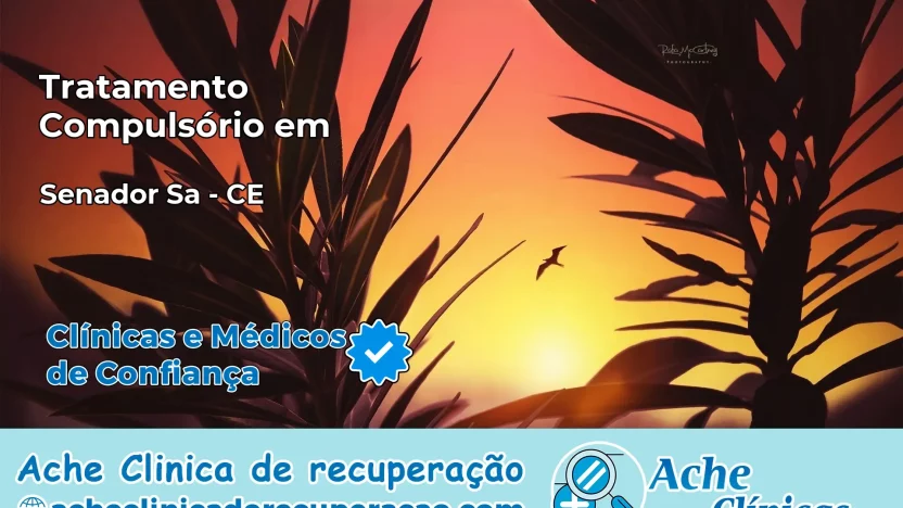 Tratamento Compulsório em Senador Sá – CE