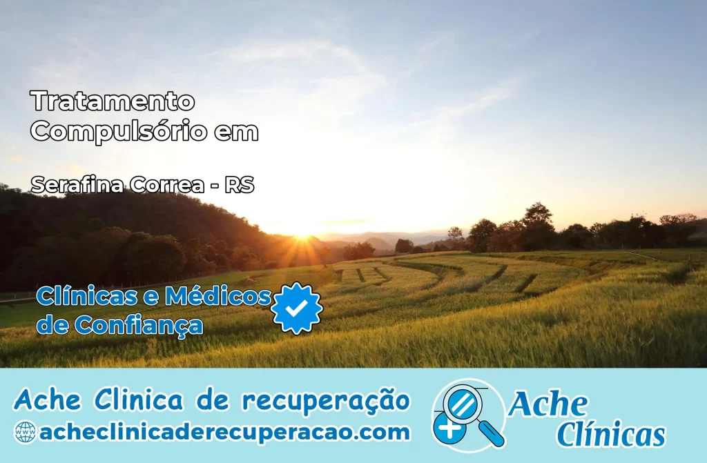 Tratamento Compulsório em Serafina Corrêa – RS