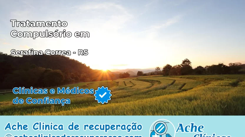 Tratamento Compulsório em Serafina Corrêa – RS