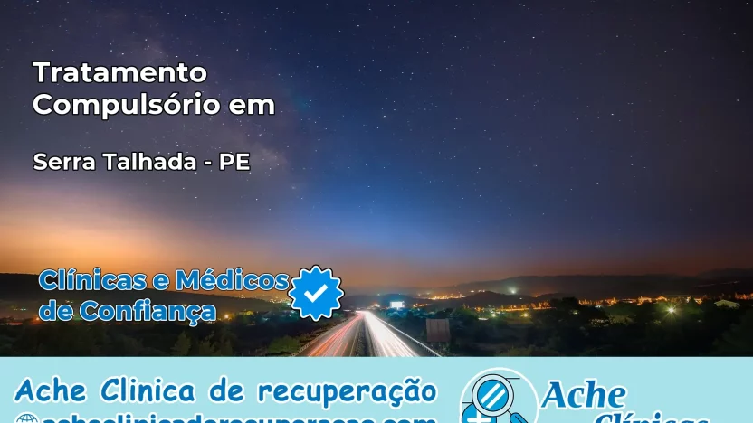 Tratamento Compulsório em Serra Talhada – PE