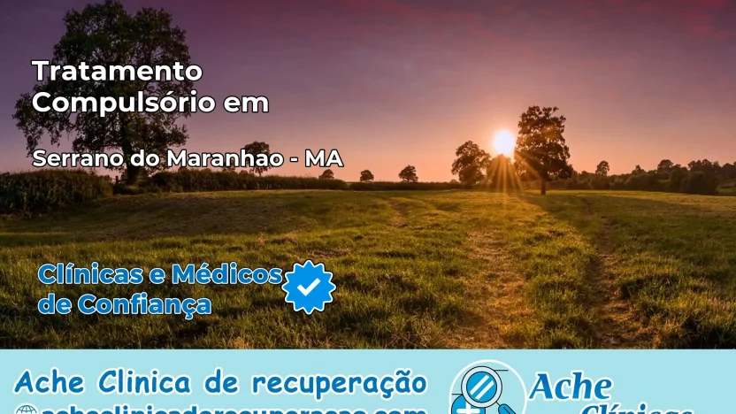 Tratamento Compulsório em Serrano do Maranhão – MA