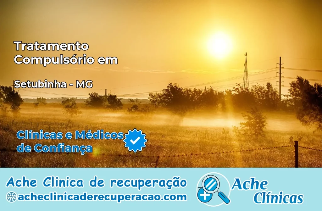 Tratamento Compulsório em Setubinha – MG