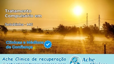 Tratamento Compulsório em Setubinha – MG