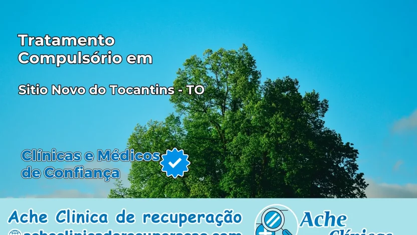 Tratamento Compulsório em Sítio Novo do Tocantins – TO