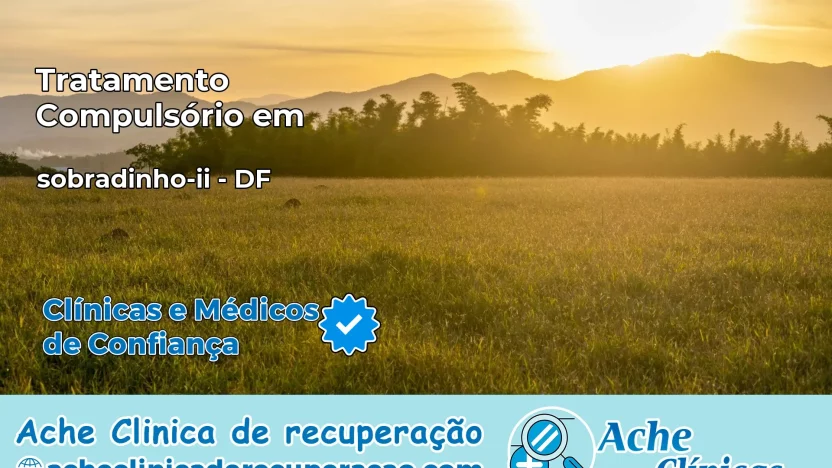 Tratamento Compulsório em sobradinho-ii – DF