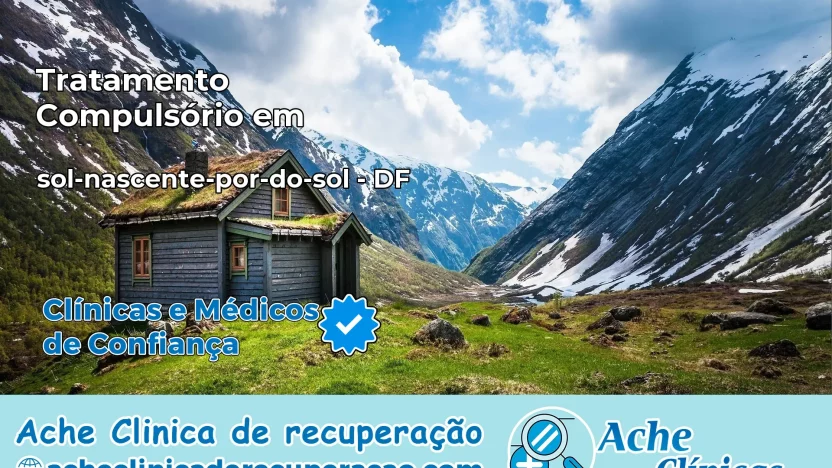 Tratamento Compulsório em sol-nascente-por-do-sol – DF