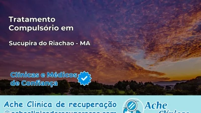 Tratamento Compulsório em Sucupira do Riachão – MA