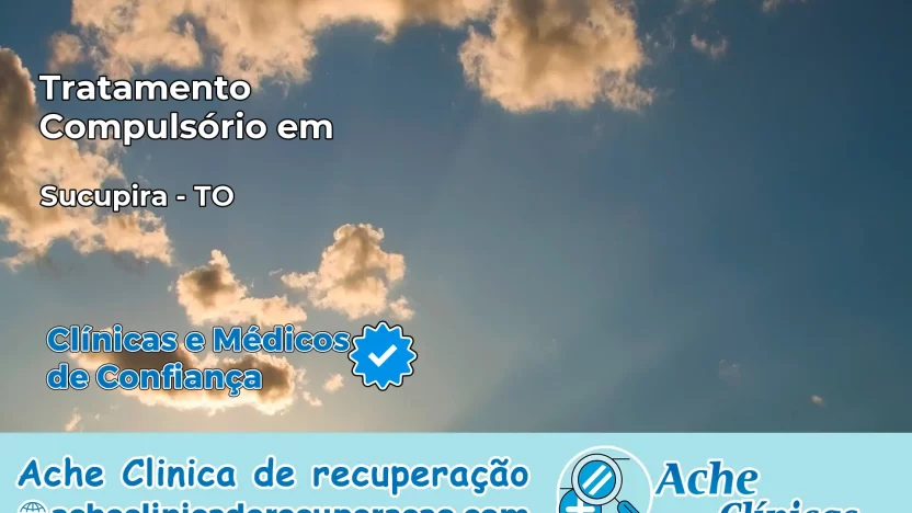 Tratamento Compulsório em Sucupira – TO