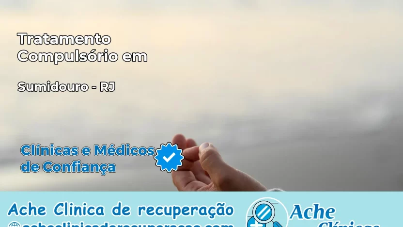 Tratamento Compulsório em Sumidouro – RJ