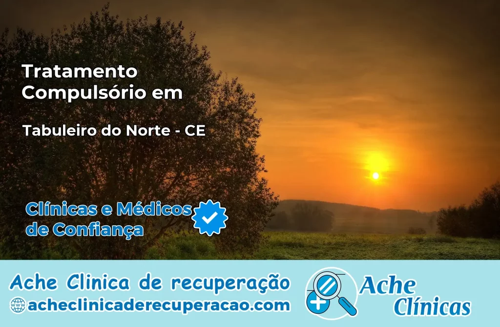 Tratamento Compulsório em Tabuleiro do Norte – CE