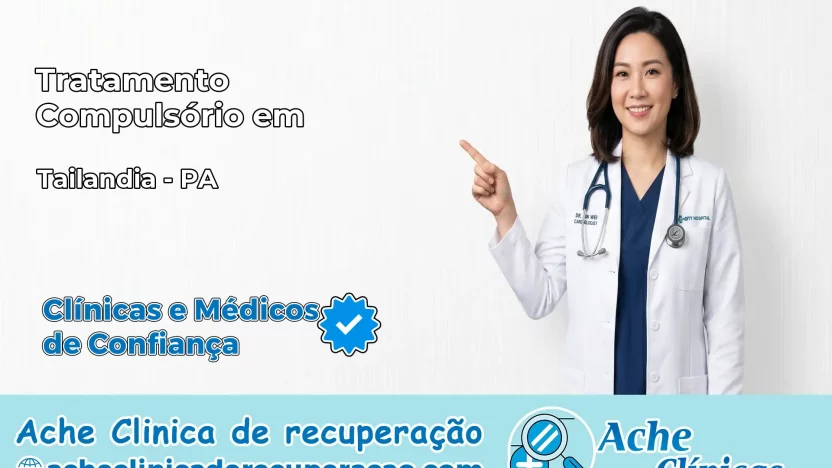 Tratamento Compulsório em Tailândia – PA