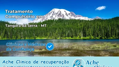 Tratamento Compulsório em Tangará da Serra – MT