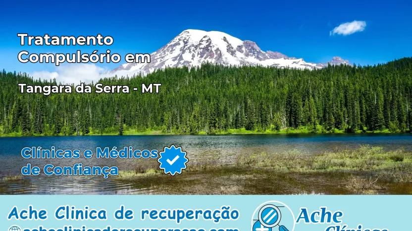 Tratamento Compulsório em Tangará da Serra – MT