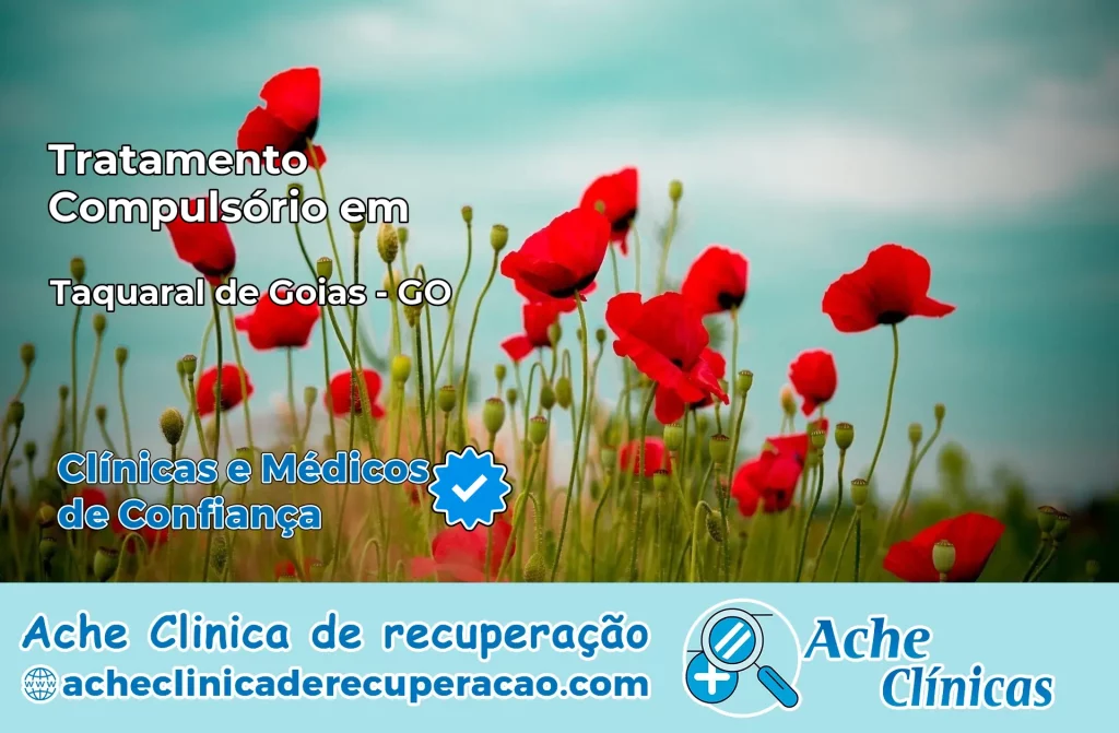Tratamento Compulsório em Taquaral de Goiás – GO