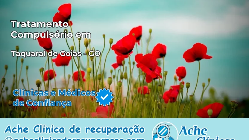 Tratamento Compulsório em Taquaral de Goiás – GO