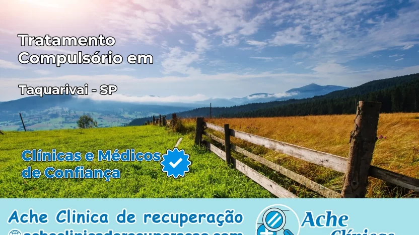 Tratamento Compulsório em Taquarivaí – SP