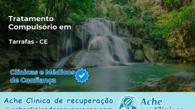 Tratamento Compulsório em Tarrafas – CE