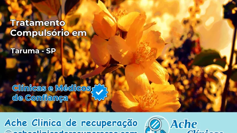 Tratamento Compulsório em Tarumã – SP