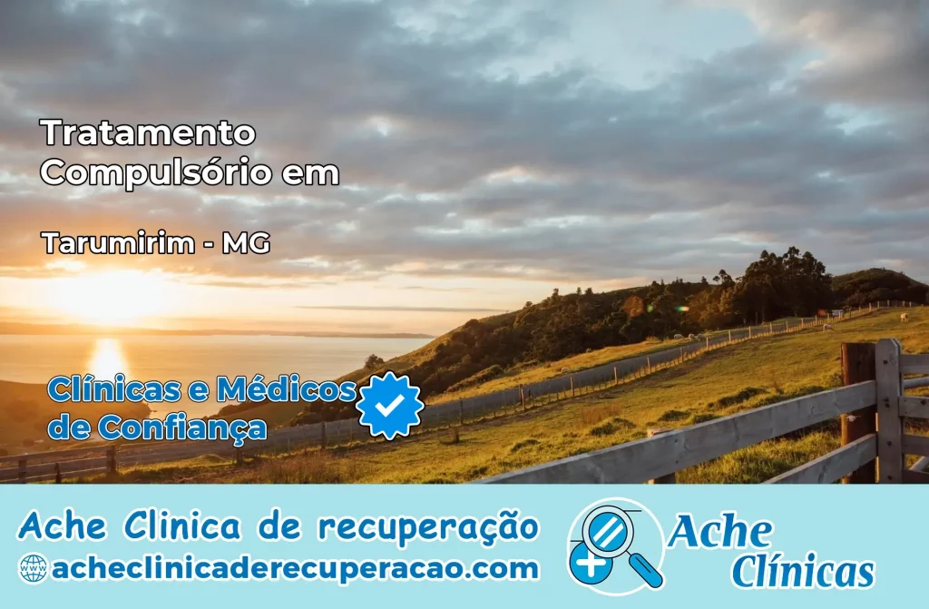 Tratamento Compulsório em Tarumirim – MG