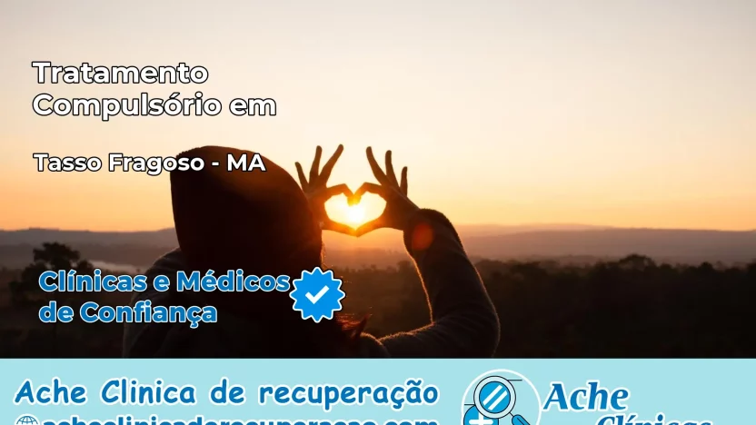 Tratamento Compulsório em Tasso Fragoso – MA